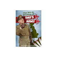 Danann Media Publishing Limited The The Wit and Wisdom of Dad's Army (inbunden, eng)