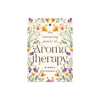 HarperCollins Publishers India The Nurturing Power of Aromatherapy (inbunden, eng)