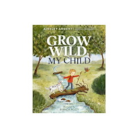 Tommy Nelson Grow Wild, My Child (inbunden, eng)