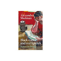 Octopus publishing group Black Coffee and Red Lipstick: Notes on living (inbunden, eng)