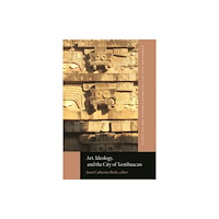 Dumbarton Oaks Research Library & Collection Art, Ideology, and the City of Teotihuacan (häftad, eng)