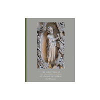 Paul Holberton Publishing Ltd The Sculptures of the Judgement Porch of Lincoln Cathedral (häftad, eng)