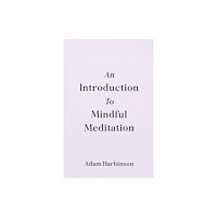 Malcolm Down Publishing Ltd An Introduction to Mindful Meditation (häftad, eng)