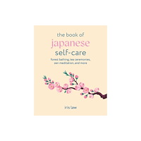 Ryland, Peters & Small Ltd The Book of Japanese Self-Care (inbunden, eng)