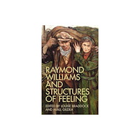 University of wales press Raymond Williams and Structures of Feeling (häftad, eng)