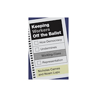 Princeton University Press Keeping Workers Off the Ballot (häftad, eng)