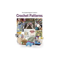 Danann Media Publishing Limited The Complete Beginner's Guide to Crochet Patterns (inbunden, eng)