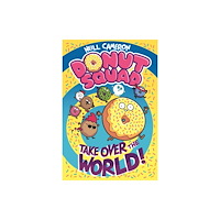 First Second The Donut Squad: Take Over the World! (inbunden, eng)