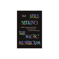 The university of chicago press Still Seeking the Magic Mushroom (häftad, eng)