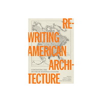University of Texas Press Rewriting American Architecture (häftad, eng)