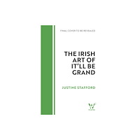 Headline Publishing Group The Irish Art of It'll Be Grand (inbunden, eng)