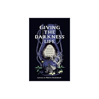 Poetry Wales Press Giving the Darkness Life (häftad, eng)
