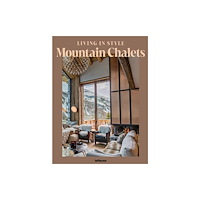 Die Gestalten Verlag Living in Style Mountain Chalets (inbunden, eng)