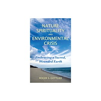Bloomsbury Publishing PLC Nature Spirituality and Environmental Crisis (häftad, eng)