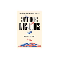 The university of chicago press Small Donors in US Politics (häftad, eng)