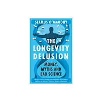 Bloomsbury Publishing PLC The Longevity Delusion (inbunden, eng)