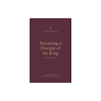 Crossway Books Becoming a Disciple of the King (häftad, eng)