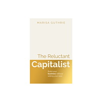 Practical Inspiration Publishing The Reluctant Capitalist (häftad, eng)