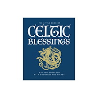 Headline Publishing Group The Little Book of Celtic Blessings (inbunden, eng)