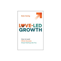 John Wiley & Sons Inc Love–Led Growth: Building a Business with Less Str ess and More Joy (inbunden, eng)