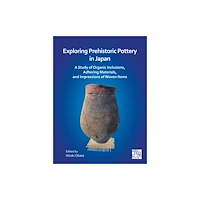 Archaeopress Exploring Prehistoric Pottery in Japan (häftad, eng)