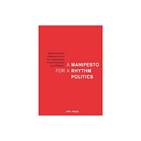 Presses Polytechniques et Universitaires Romandes A Manifesto for a Rhythm Politics (häftad, eng)