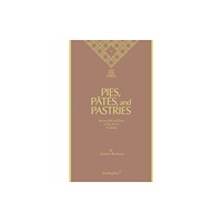 Sternberg Press Charlotte Birnbaum - on the Table Pies, Pates and Pastries Secrets Old and New of the Art of Cooking (inbunden, eng)
