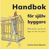 Andrea Kretz Ottander Handbok för självbyggare : allt du behöver veta för att bygga ett eget tiny house (bok, kartonnage)