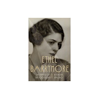 The University Press of Kentucky Ethel Barrymore (inbunden, eng)