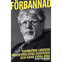 Ordfront förlag Förbannad : Thorbjörn Larsson, medievärldens gudfader och hans eviga krig (inbunden)