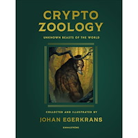 Johan Egerkrans Cryptozoology : Unknown Beasts of the World (bok, klotband, eng)
