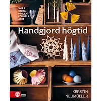 Kerstin Neumüller Handgjord högtid : små & stora projekt för hela året (inbunden)