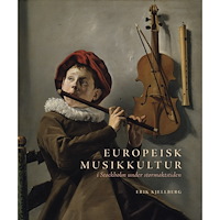 Erik Kjellberg Europeisk musikkultur i Stockholm under stormaktstiden (inbunden)