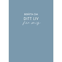 Sara Bang-Melchior Berätta om ditt liv för mig: en bok att ge bort och få tillbaka (blå) (inbunden)