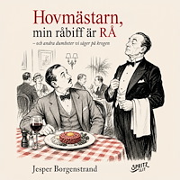 Jesper Borgenstrand Hovmästarn, min råbiff är rå : och andra dumma saker vi säger på krogen (bok, danskt band)