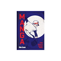 Yale university press Manga – A New History of Japanese Comics (inbunden, eng)