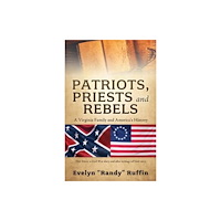 Xulon Press PATRIOTS, PRIESTS AND REBELS (häftad, eng)