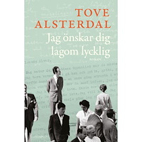 Tove Alsterdal Jag önskar dig lagom lycklig (pocket)