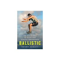 WW Norton & Co Ballistic – The New Science of Injury–Free Athletic Performance (inbunden, eng)