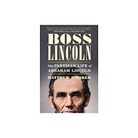 WW Norton & Co Boss Lincoln – The Partisan Life of Abraham Lincoln (inbunden, eng)