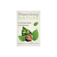 WW Norton & Co Prescribing Nature – A Clinician`s Guide to Ecotherapy (häftad, eng)