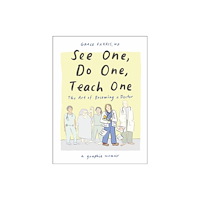 WW Norton & Co See One, Do One, Teach One – The Art of Becoming a Doctor: A Graphic Memoir (inbunden, eng)