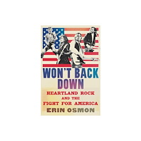 WW Norton & Co Won`t Back Down – Heartland Rock and the Fight for America (inbunden, eng)