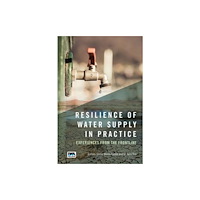 IWA Publishing Resilience of Water Supply in Practice (häftad, eng)