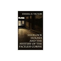 MX Publishing Sherlock Holmes and the Mystery of The Faceless Corpse (häftad, eng)