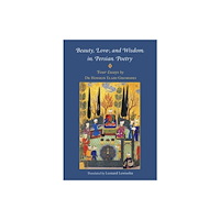 Archetype Beauty, Love, and Wisdom in Persian Poetry (inbunden, eng)