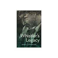 Pennsylvania State University Press Whistler′s Legacy (inbunden, eng)