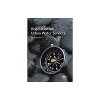IWA Publishing Regulation of Urban Water Services (häftad, eng)