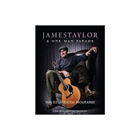 Danann Media Publishing Limited James Taylor - A One Man Parade (inbunden, eng)