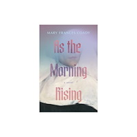 Inanna Publications and Education Inc. As the Morning Rising (häftad, eng)